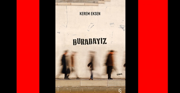 Kerem Eksen'in romanı BURADAYIZ! çıktı