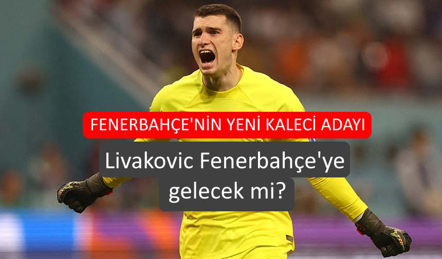 Livakovic Fenerbahçe'ye gelecek mi? Dominik Livakovic Fenerbahçe ile anlaştı mı son dakika