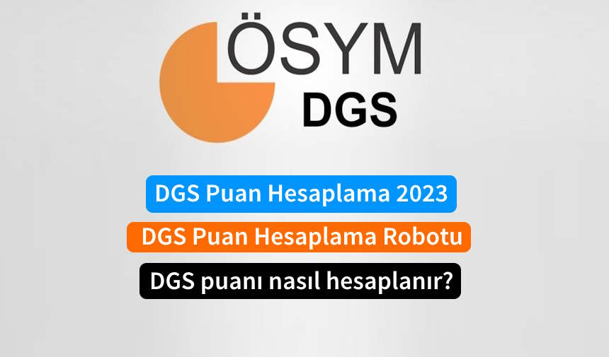 DGS Puan Hesaplama 2023: DGS Puan Hesaplama Robotu ile DGS puanı nasıl hesaplanır?