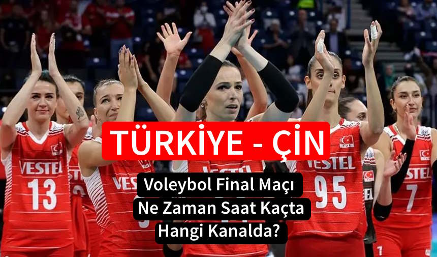 Türkiye Çin Voleybol Final Maçı Ne Zaman 2023 Saat Kaçta Başlıyor? Milletler Ligi Finali ne zaman?