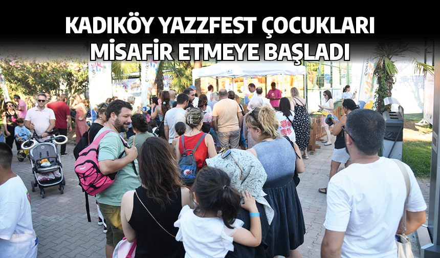 Kadıköy Yazzfest çocukları misafir etmeye başladı