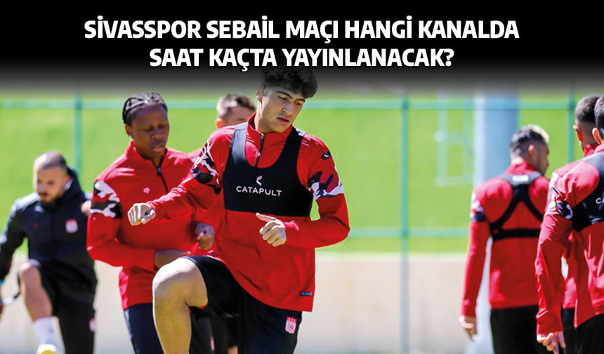 Sivasspor Sebail maçı Hangi Kanalda Saat Kaçta Yayınlanacak?