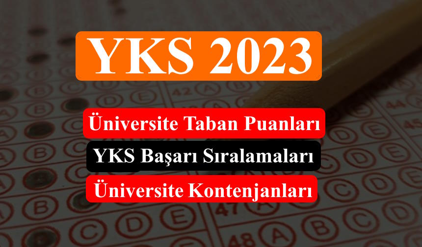 YKS Üniversite Taban Puanları 2023 YKS Başarı Sıralamaları ve Kontenjanları Açıklandı mı?