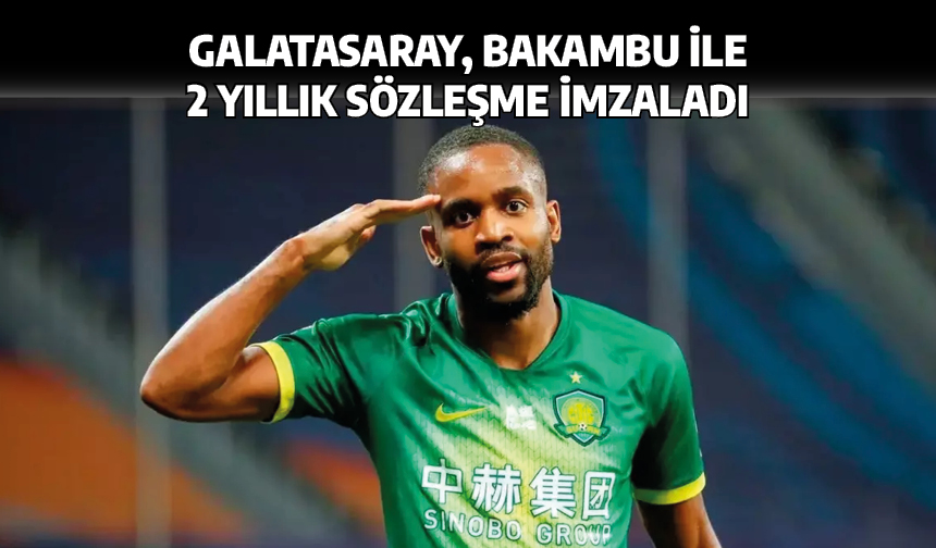 Galatasaray, Bakambu ile 2 yıllık sözleşme imzaladı