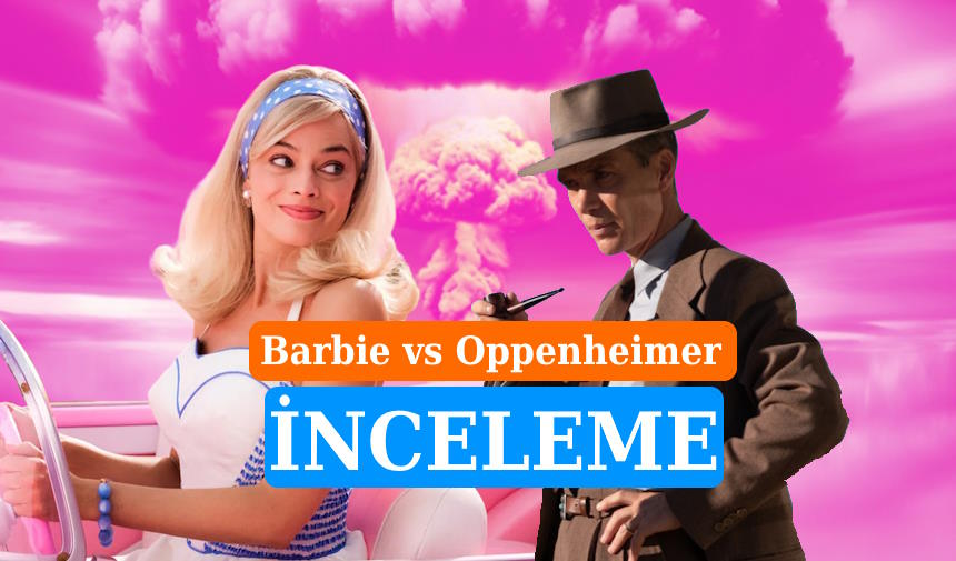 Barbie ve Oppenheimer inceleme: Gişe Rekoru Kıran İki Film Hakkında Yorumlar