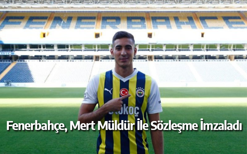 Fenerbahçe, Mert Müldür İle Sözleşme İmzaladı