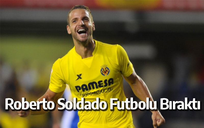 Roberto Soldado Futbolu Bıraktı