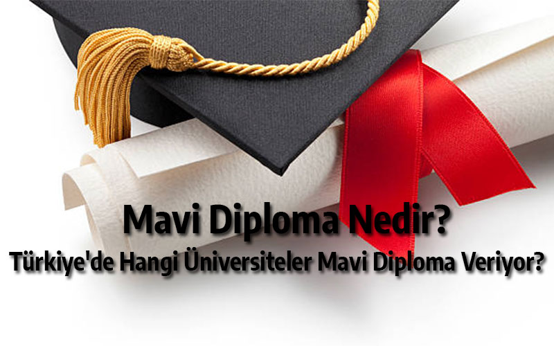 Mavi Diploma Nedir? Türkiye'de Hangi Üniversiteler Mavi Diploma Veriyor?