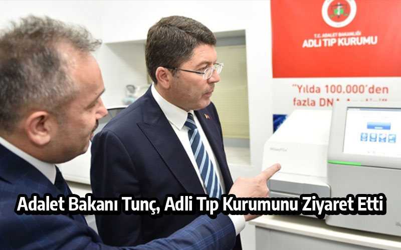 Adalet Bakanı Tunç, Adli Tıp Kurumunu Ziyaret Etti