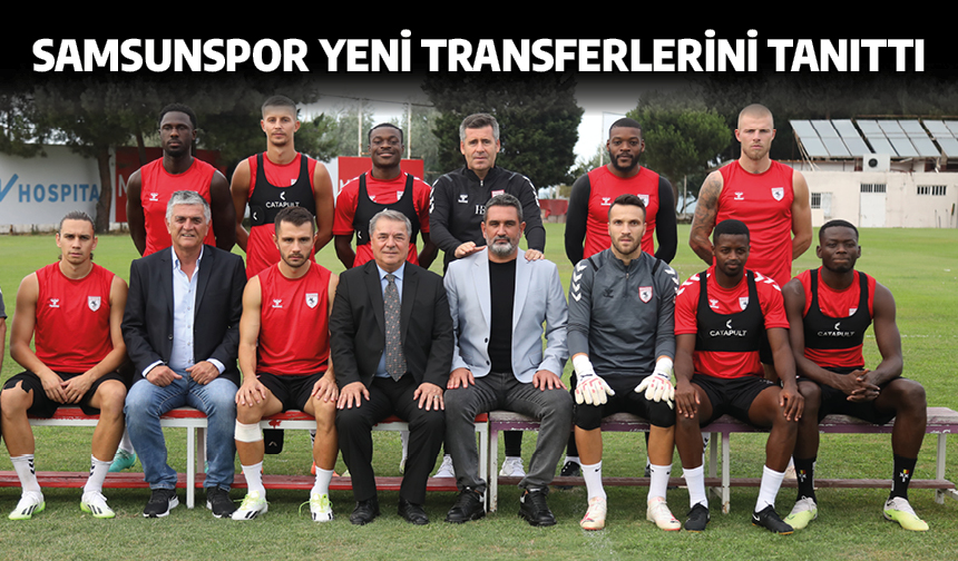 Samsunspor yeni transferlerini tanıttı