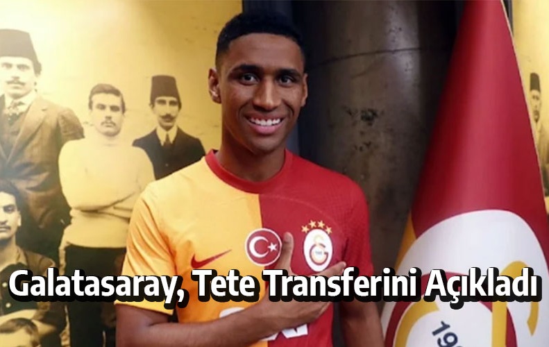 Galatasaray, Tete Transferini Açıkladı