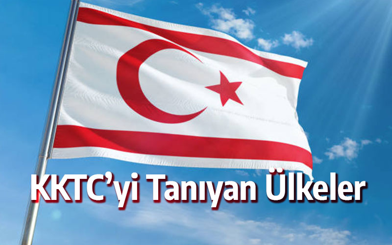 KKTC'yi tanıyan ülkeler: Kuzey Kıbrıs Türk Cumhuriyeti'ni hangi ülkeler tanıyor?