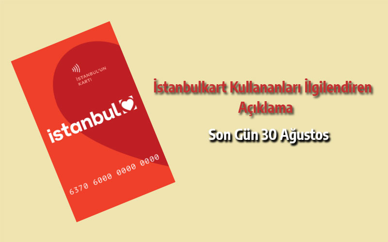 İstanbulkart Kullananları İlgilendiren Açıklama: Son Gün 30 Ağustos