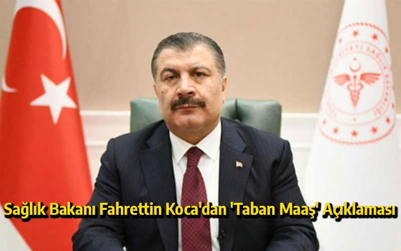 Sağlık Bakanı Fahrettin Koca'dan 'Taban Maaş' Açıklaması