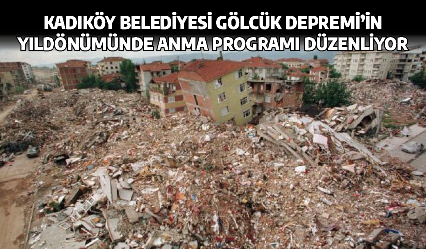 Kadıköy Belediyesi Gölcük Depremi'in yıldönümünde anma programı düzenliyor