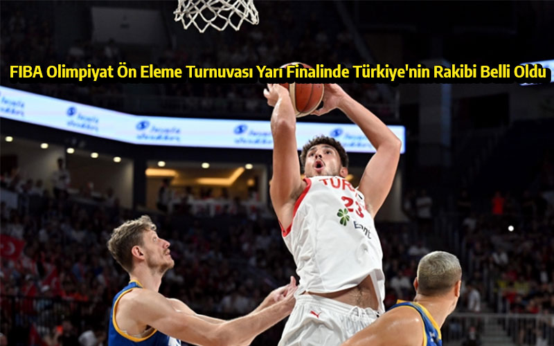 FIBA Olimpiyat Ön Eleme Turnuvası Yarı Finalinde Türkiye'nin Rakibi Belli Oldu