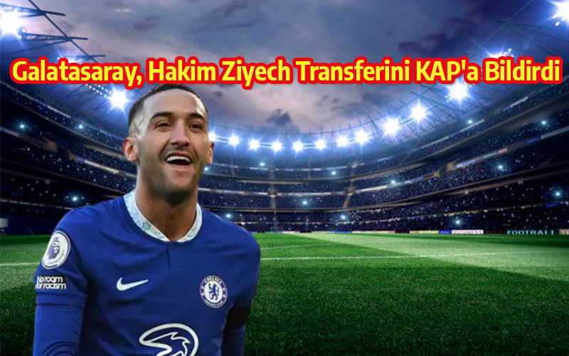 Galatasaray, Hakim Ziyech Transferini KAP'a Bildirdi
