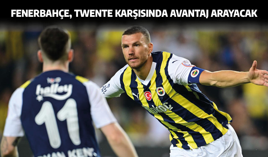 Fenerbahçe, Twente karşısında avantaj arayacak