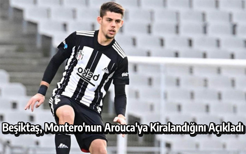Beşiktaş, Montero'nun Arouca'ya Kiralandığını Açıkladı