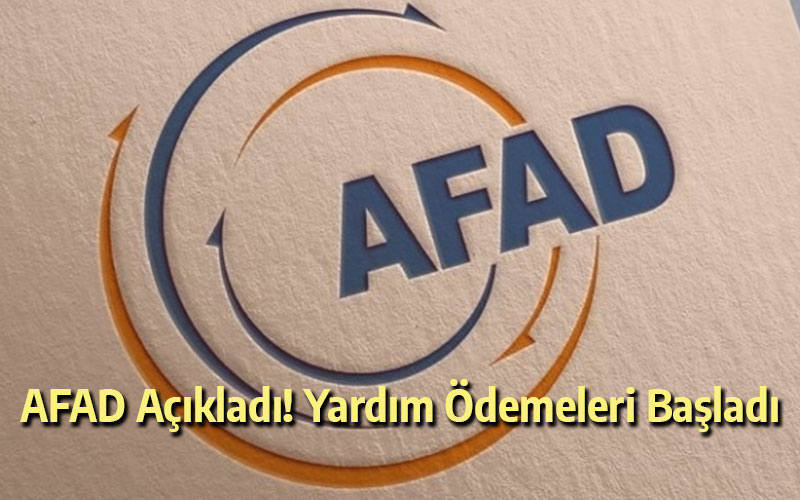 AFAD Açıkladı! Yardım Ödemeleri Başladı