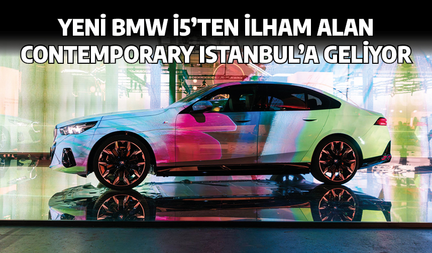 Yeni BMW i5'ten ilham alan Contemporary Istanbul’a geliyor