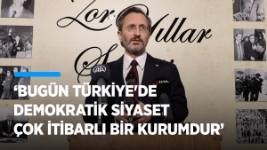 Cumhurbaşkanlığı İletişim Başkanı Altun: Bugün Türkiye'de demokratik siyaset çok itibarlı bir kurumdur
