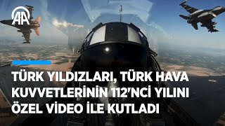 Türk Yıldızları, Türk Hava Kuvvetlerinin 112'nci yılını özel video ile kutladı