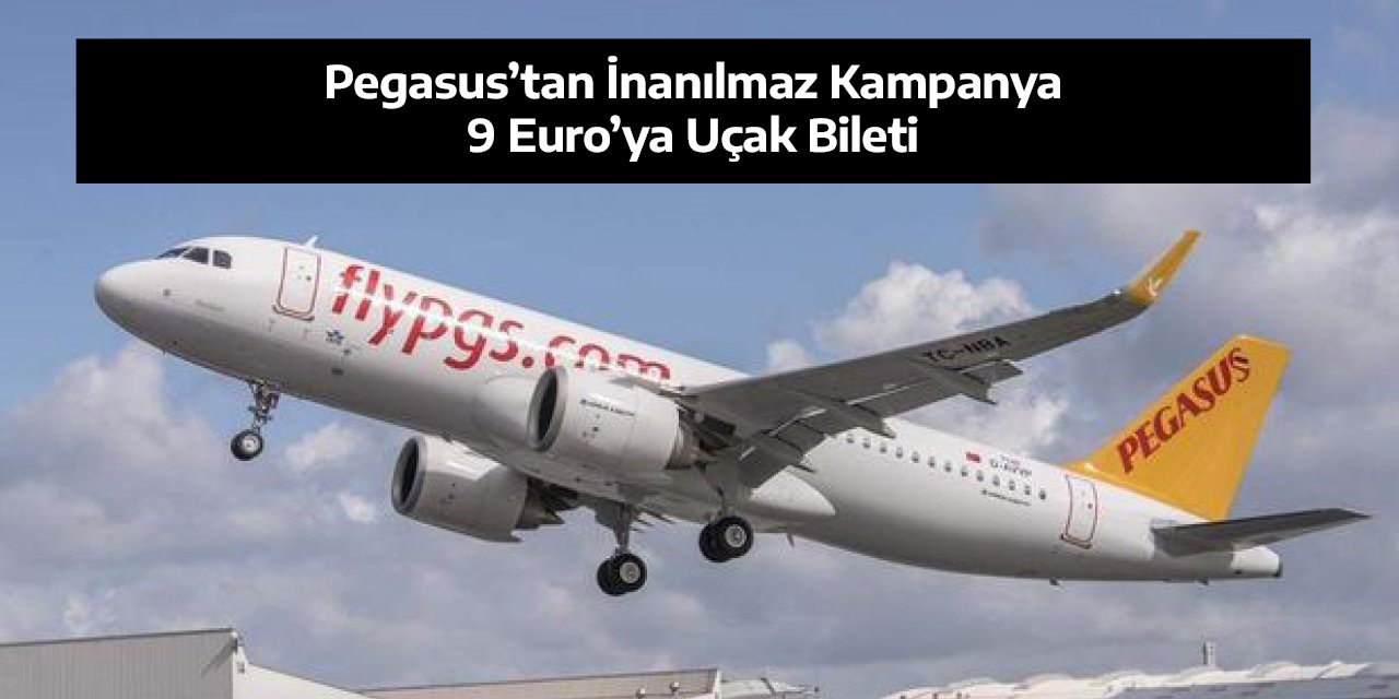 Pegasus’tan İnanılmaz Kampanya! 9 Euro’ya Uçak Bileti
